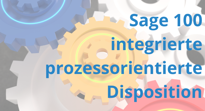 Sage 100 - die Disposition als integrierter Prozessbestandteil